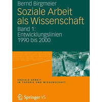 Soziale Arbeit als Wissenschaft: Band 1: Entwicklungslinien 1990 bis 2000 [Paperback]