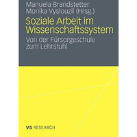 Soziale Arbeit im Wissenschaftssystem: Von der F?rsorgeschule zum Lehrstuhl [Paperback]