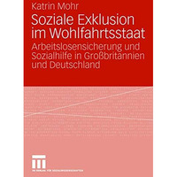 Soziale Exklusion im Wohlfahrtsstaat: Arbeitslosensicherung und Sozialhilfe in G [Paperback]