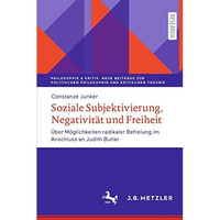 Soziale Subjektivierung, Negativit?t und Freiheit: ?ber M?glichkeiten radikaler  [Paperback]