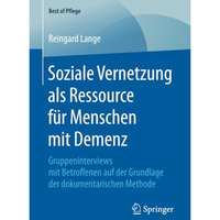 Soziale Vernetzung als Ressource f?r Menschen mit Demenz: Gruppeninterviews mit  [Paperback]