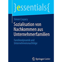 Sozialisation von Nachkommen aus Unternehmerfamilien: Familiendynamik und Untern [Paperback]