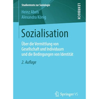 Sozialisation: ?ber die Vermittlung von Gesellschaft und Individuum und die Bedi [Paperback]