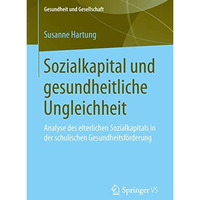 Sozialkapital und gesundheitliche Ungleichheit: Analyse des elterlichen Sozialka [Paperback]