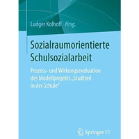 Sozialraumorientierte Schulsozialarbeit: Prozess- und Wirkungsevaluation des Mod [Paperback]