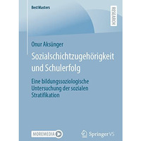 Sozialschichtzugeh?rigkeit und Schulerfolg: Eine bildungssoziologische Untersuch [Paperback]