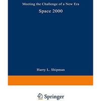 Space 2000: Meeting the Challenge of a New Era [Paperback]