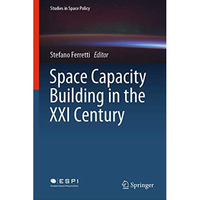 Space Capacity Building in the XXI Century [Hardcover]