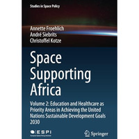 Space Supporting Africa: Volume 2: Education and Healthcare as Priority Areas in [Paperback]