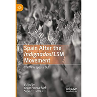 Spain After the Indignados/15M Movement: The 99% Speaks Out [Paperback]