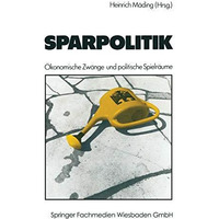 Sparpolitik: ?konomische Zw?nge und politische Spielr?ume [Paperback]