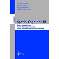 Spatial Cognition III: Routes and Navigation, Human Memory and Learning, Spatial [Paperback]