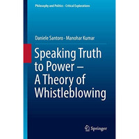 Speaking Truth to Power - A Theory of Whistleblowing [Hardcover]