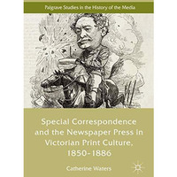 Special Correspondence and the Newspaper Press in Victorian Print Culture, 1850 [Hardcover]