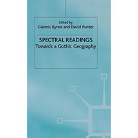 Spectral Readings: Towards a Gothic Geography [Hardcover]