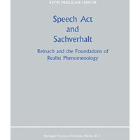 Speech Act and Sachverhalt: Reinach and the Foundations of Realist Phenomenology [Paperback]