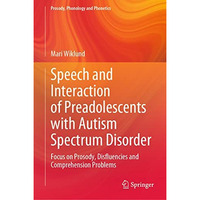 Speech and Interaction of Preadolescents with Autism Spectrum Disorder: Focus on [Hardcover]