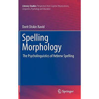 Spelling Morphology: The Psycholinguistics of Hebrew Spelling [Hardcover]