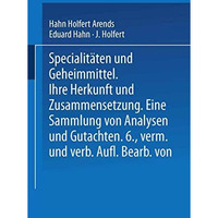 Spezialit?ten und Geheimmittel: Ihre Herkunft und Zusammensetzung [Paperback]