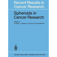 Spheroids in Cancer Research: Methods and Perspectives [Paperback]