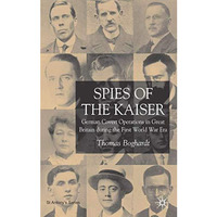 Spies of the Kaiser: German Covert Operations in Great Britain During the First  [Hardcover]