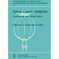 Spinal Opiate Analgesia: Experimental and Clinical Studies [Paperback]