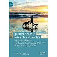 Spiritual Needs in Research and Practice: The Spiritual Needs Questionnaire as a [Hardcover]