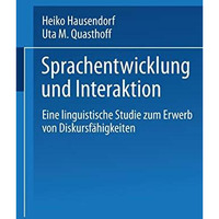 Sprachentwicklung und Interaktion: Eine linguistische Studie zum Erwerb von Disk [Paperback]