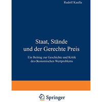 Staat, St?nde und der Gerechte Preis: Ein Beitrag zur Geschichte und Kritik des  [Paperback]