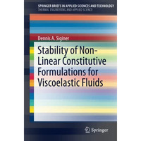 Stability of Non-Linear Constitutive Formulations for Viscoelastic Fluids [Paperback]