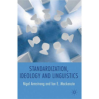 Standardization, Ideology and Linguistics [Paperback]