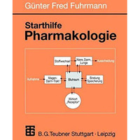 Starthilfe Pharmakologie: Ein Leitfaden f?r Studierende der Medizin, der Pharmaz [Paperback]