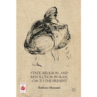 State, Religion, and Revolution in Iran, 1796 to the Present [Paperback]