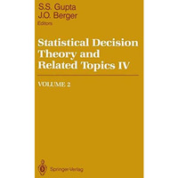 Statistical Decision Theory and Related Topics IV: Volume 2 [Paperback]