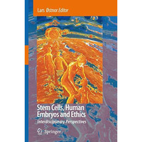 Stem Cells, Human Embryos and Ethics: Interdisciplinary Perspectives [Paperback]