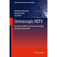 Stereoscopic HDTV: Research at NHK Science and Technology Research Laboratories [Paperback]