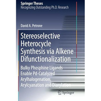 Stereoselective Heterocycle Synthesis via Alkene Difunctionalization: Bulky Phos [Paperback]