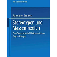 Stereotypen und Massenmedien: Zum Deutschlandbild in franz?sischen Tageszeitunge [Paperback]