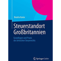 Steuerstandort Gro?britannien: Grundlagen und Praxis des britischen Steuerrechts [Paperback]