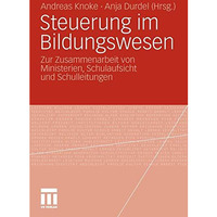 Steuerung im Bildungswesen: Zur Zusammenarbeit von Ministerien, Schulaufsicht un [Paperback]