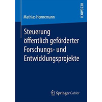 Steuerung ?ffentlich gef?rderter Forschungs und Entwicklungsprojekte [Paperback]