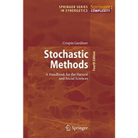 Stochastic Methods: A Handbook for the Natural and Social Sciences [Paperback]