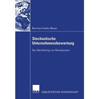 Stochastische Unternehmensbewertung: Der Wertbeitrag von Realoptionen [Paperback]