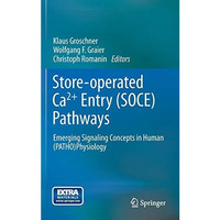 Store-operated Ca2+ entry (SOCE) pathways: Emerging signaling concepts in human  [Hardcover]