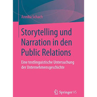 Storytelling und Narration in den Public Relations: Eine textlinguistische Unter [Paperback]