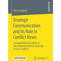 Strategic Communication and its Role in Conflict News: A Computational Analysis  [Paperback]