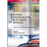 Strategic Communication in EU-Russia Relations: Tensions, Challenges and Opportu [Hardcover]