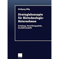 Strategiekonzepte f?r Biotechnologie-Unternehmen: Gr?ndung, Entwicklungspfade, G [Paperback]