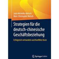 Strategien f?r die deutsch-chinesische Gesch?ftsbeziehung: Erfolgreich verhandel [Paperback]