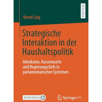 Strategische Interaktion in der Haushaltspolitik: Advokaten, Kassenwarte und Reg [Paperback]